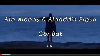 Ata Alabaş & Alaaddin Ergün ~ Gör Bak (Sözleri)