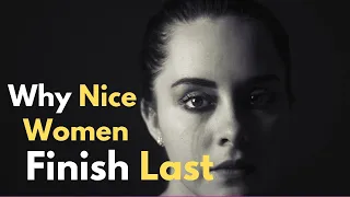 Why Some Women Are “Too Nice” And Why It’s Not Attractive