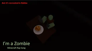 MINECRAFT ZOMBIE RAP | "I'm a Zombie" | but it's recreated in Roblox (Ending A)