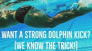 Want a Strong Dolphin Kick? (We know the trick!)