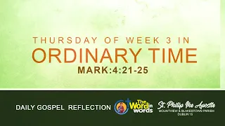 Thursday of week 3 in Ordinary Time Mark 4 : 21-25 - The Word in words