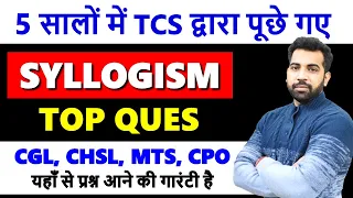 Syllogism Best questions asked by TCS (2018 - 2023) in SSC CGL, CHSL, CPO, MTS with PDF