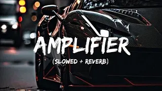Amplifier Slowed Reverb | Imraan Khan | Attitude Song | Party Song | #amplifier #imrankhan #2024