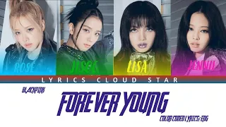 BLACKPINK - Forever Young (Color CodedLyrics)