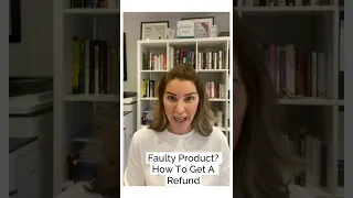 Faulty Product  - How To Get A Refund