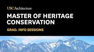 Master of Heritage Conservation | Graduate Program Info Session, USC School of Architecture, 2023