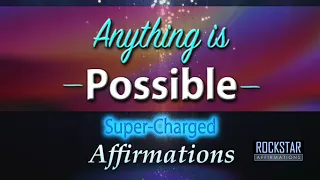 Anything is Possible - Super-Charged Affirmations