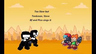 Too Stressful | Too slow but tankman, steve, bf and pico sings it