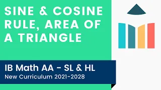 Sine & Cosine Rule, Area of a Triangle [IB Math AA SL/HL]