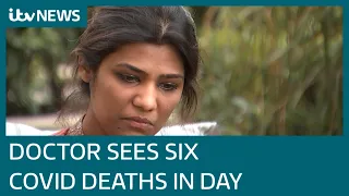 Covid: Indian doctor cried 'incessantly' after witnessing six deaths in a day | ITV News