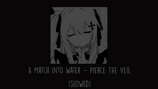 Pierce The Veil - A Match Into Water (slowed)