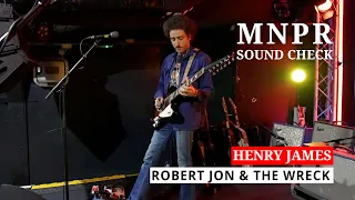Sound Check -  Henry James (Robert Jon & The Wreck)