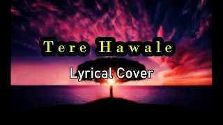 Tere Hawale Lyrical Cover - Without Music | Soulful Naimat |