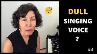 DULL and LIFELESS VOICE?  Better Tone Singing !