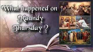 What happened on Maundy Thursday ? | Holy Week Reflections