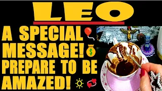 LEO☕ MUST👀!🔅🎈🔅A SPECIAL MESSAGE! 💞💰🎈PREPARE TO BE AMAZED!🔅💞💰🎈 COFFEE MARCH 2023