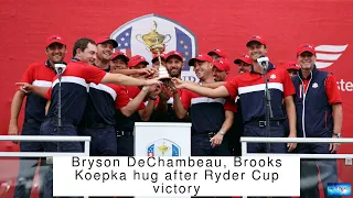 BREAKING NEWS! Bryson DeChambeau, Brooks Koepka hug after Ryder Cup victory