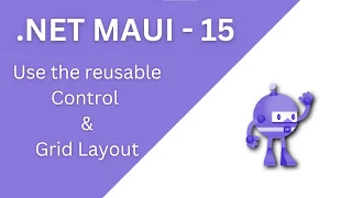 15. Grid Layout and  Use reusable control in .Net Maui