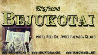 Haftará Bejukotai por el Roeh Dr. Javier Palacios Celorio - Kehila Gozo y Paz