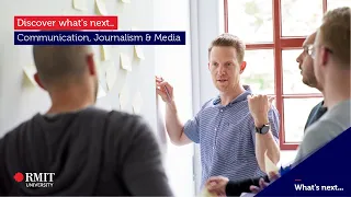 Discover what's next: Communication, Journalism & Media | RMIT University