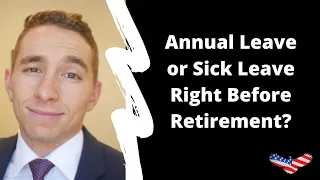 Should I Use My Annual Leave or Sick Leave Right Before Retirement?