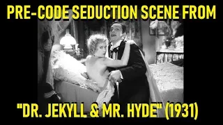 Pre-Code Seduction Scene From "Dr. Jekyll & Mr. Hyde" (1931)