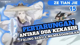 PERTARUNGAN ANTARA DUA KEKASIH - Alur Cerita Ze Tian Ji part 15