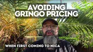 Avoiding Gringo Pricing When First Coming to #Nicaragua | Affordably Moving Without Worrying