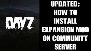 2022 Update: Beginners Guide How To Install DayZ Expansion Mod On PC Community Private Server