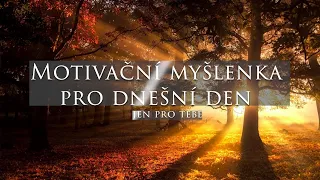 MOTIVAČNÍ VIDEO PRO DNEŠNÍ DEN | měj otevřenou mysl & běž si proto, co chceš