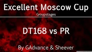 PR vs DT168 - Excellent Moscow Cup