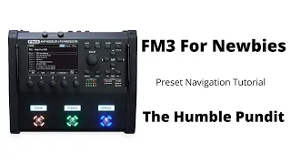 Fractal FM3 for Newbies - Preset Navigation Tutorial