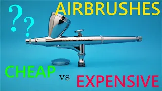 Airbrushes - Cheap vs Expensive ?