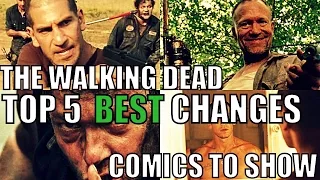 The Walking Dead - TOP 5 BEST CHANGES FROM COMICS TO SHOW