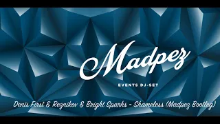 Denis First & Reznikov & Bright Sparks  - Shameless (Madpez Bootleg)