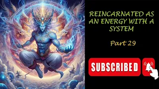 Reincarnated as an Energy with a System - Part 29