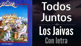 Todos Juntos - Los Jaivas (letra)