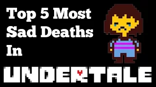 Top 5 most sad deaths in undertale