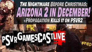 Arizona Sunshine 2 Gets December Release Date | Propagation Kills it on PSVR2 | PSVR2 GAMESCAST LIVE