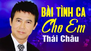 Bài Tình Ca Cho Em || Danh Ca Thái Châu (St: Ngô Thụy Miên)