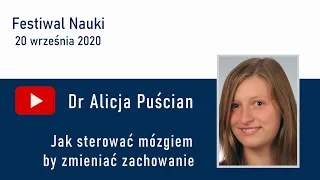 Dr. Alicja Puścian - "Jak sterować mózgiem by zmieniać zachowanie"