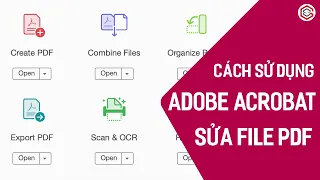 Cách Chỉnh Sửa File PDF Toàn Diện Với Adobe Acrobat Pro
