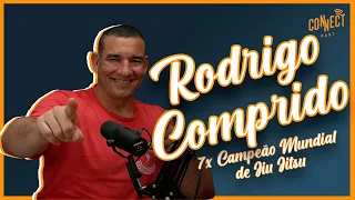 7 vezes campeão mundial de Jiu-Jitsu Rodrigo Comprido | Podcast Connect cast