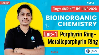 Metalloporphyrin Ring [Porphyrin Ring] | Bioinorganic Chemistry | CSIR NET JRF JUNE 2024 | L1 | IFAS