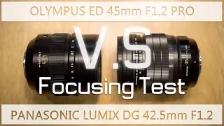 Olympus 45mm F1.2 V.S Panasonic 42.5mm F1.2 Focusing Speed Test