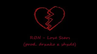 RØN - Love Scars (prod. drxnko x shxde)