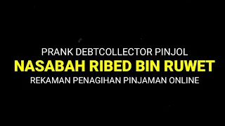 Penagihan Pinjol Nasabah Ruwet | Nasabah Bikin Ribed Debtcollector Pinjol