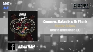 Coone vs. Galantis & Dr Phunk - Hunter Robotz (David Nam Mashup)