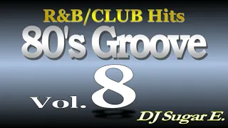 80's Groove - Mix 8 short version (R&B/Club/Funk) - DJ Sugar E.