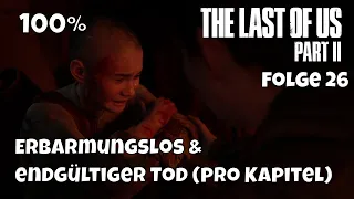 The Last of Us Part 2 🧟‍♂️ - 100% - Erbarmungslos und endgültiger Tod - Folge 26 [PS5][GERMAN]